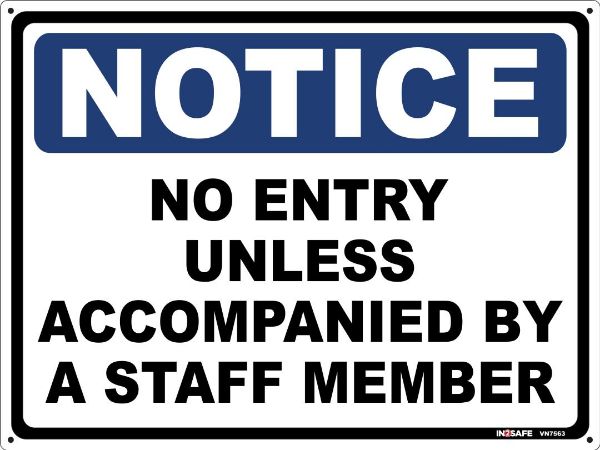 Picture of NOTICE NO ENTRY UNLESS ACCOMPANIED BY A STAFF MEMBER SIGN 40